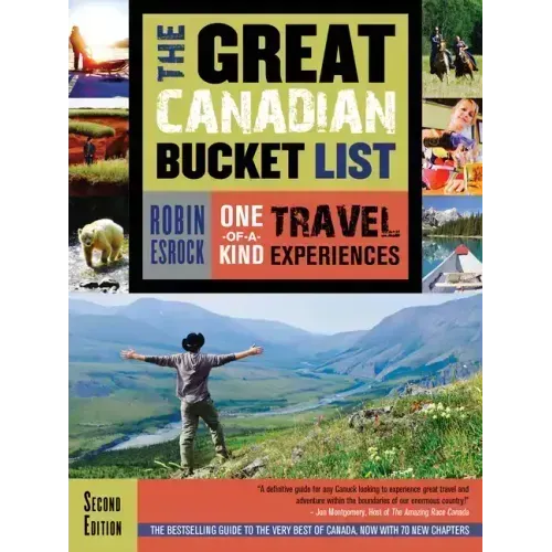 The Great Canadian Bucket List: One-Of-A-Kind Travel Experiences