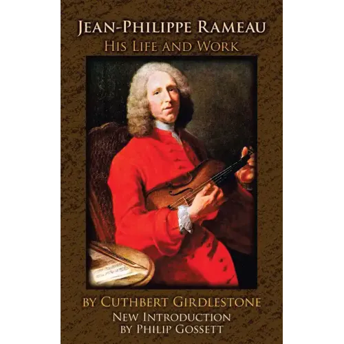 Jean-Philippe Rameau: His Life and Work
