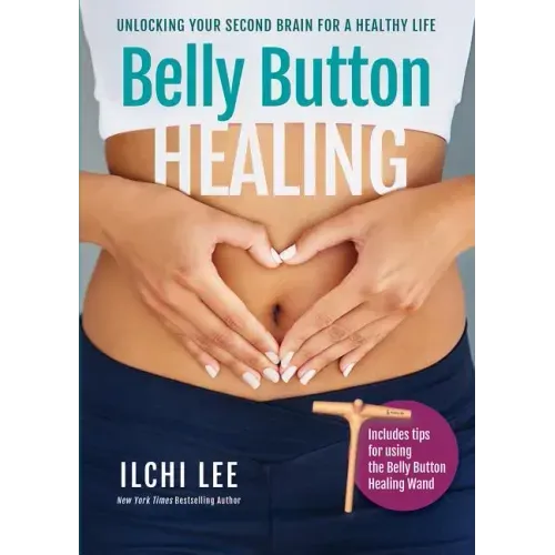 Belly Button Healing: Unlocking Your Second Brain for a Healthy Life