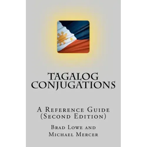 Tagalog Conjugations: A Reference Guide (Second Edition)