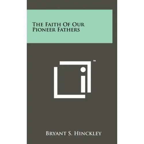 The Faith Of Our Pioneer Fathers