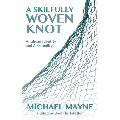 A Skilfully Woven Knot: Anglican Identity and Spirituality