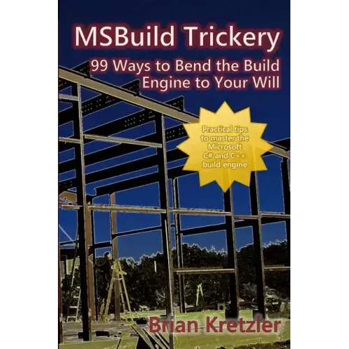 Msbuild Trickery: 99 Ways to Bend the Build Engine to Your Will