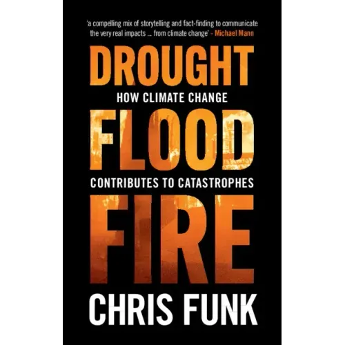 Drought, Flood, Fire: How Climate Change Contributes to Catastrophes