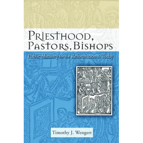 Priesthood, Pastors, Bishops: Public Ministry for the Reformation & Today