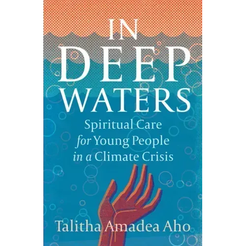 In Deep Waters: Spiritual Care for Young People in a Climate Crisis