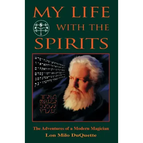 My Life with the Spirits: The Adventures of a Modern Magician