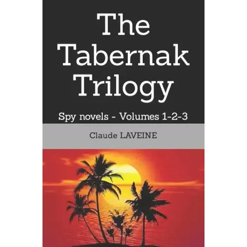The Tabernak Trilogy: Spy novels - Volumes 1-2-3