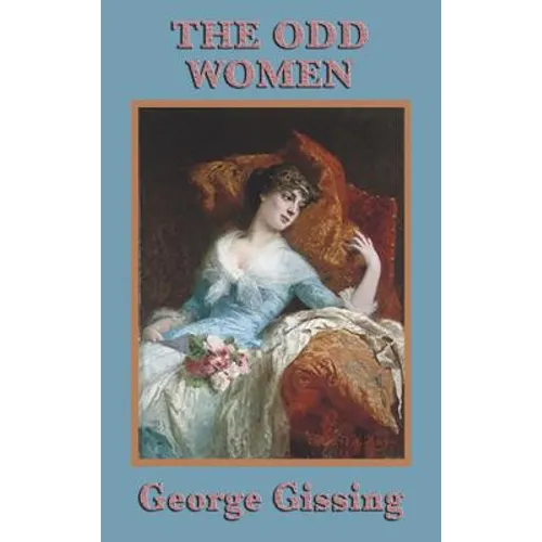 The Odd Women: A Victorian Novel of Women, Work, and Independence