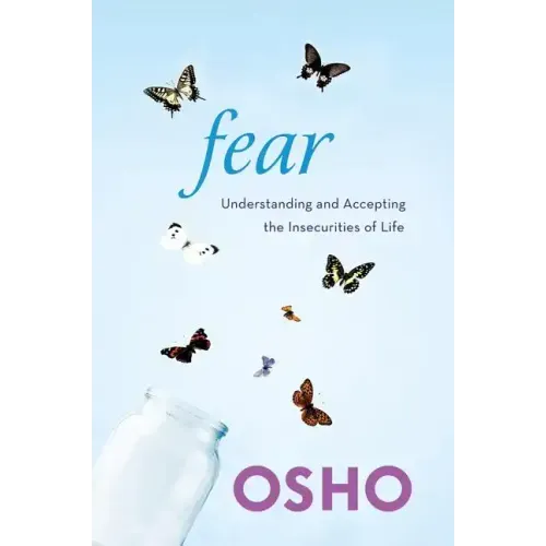 Fear: Understanding and Accepting the Insecurities of Life