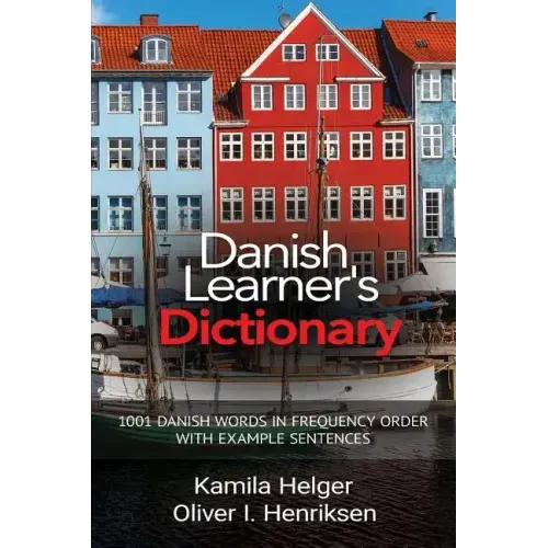 Danish Learner's Dictionary: 1001 Danish Words in Frequency Order with Example Sentences