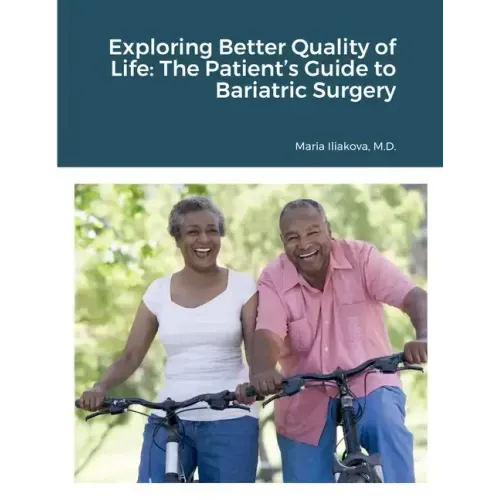 Exploring Better Quality of Life: The Patient's Guide to Bariatric Surgery