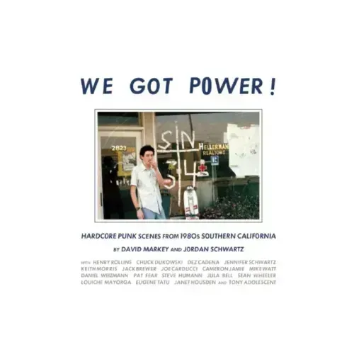 We Got Power!: Hardcore Punk Scenes from 1980s Southern California