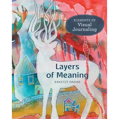 Layers of Meaning: Elements of Visual Journaling