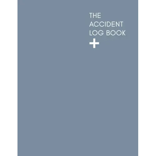 The Accident Log Book: A Health & Safety Incident Report Book perfect for schools offices and workplaces that have a legal or first aid requi