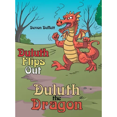 Duluth the Dragon: Duluth Flips Out