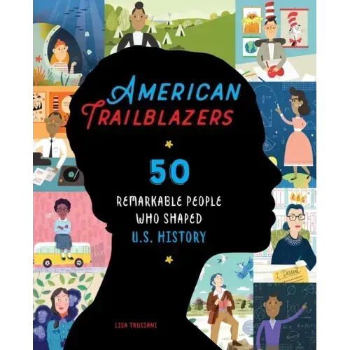 American Trailblazers: 50 Remarkable People Who Shaped U.S. History
