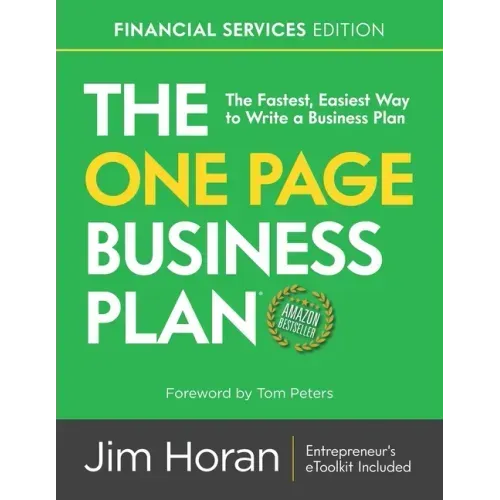 The One Page Business Plan Financial Services Edition: The Fastest, Easiest Way to Write a Business Plan!