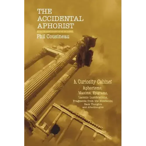 The Accidental Aphorist: A Curiosity Cabinet of Aphorisms