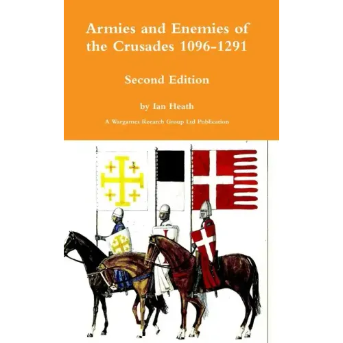 Armies and Enemies of the Crusades Second Edition