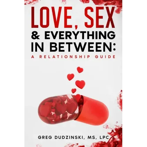 A Relationship Guide: Love, Sex & Everything In Between