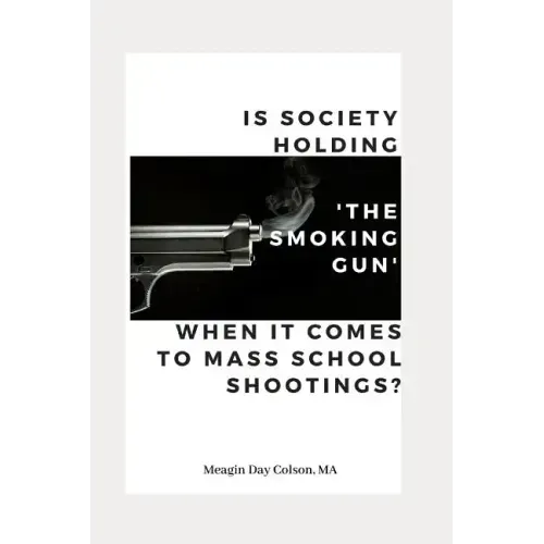 Is Society Holding The Smoking Gun' When it Comes to Mass School Shootings?