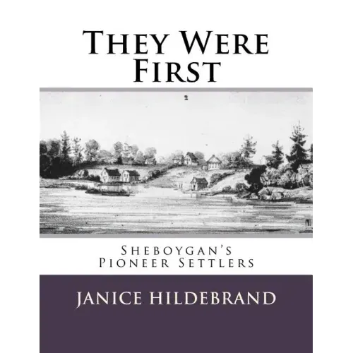 They Were First: Sheboygan's Pioneer Settlers