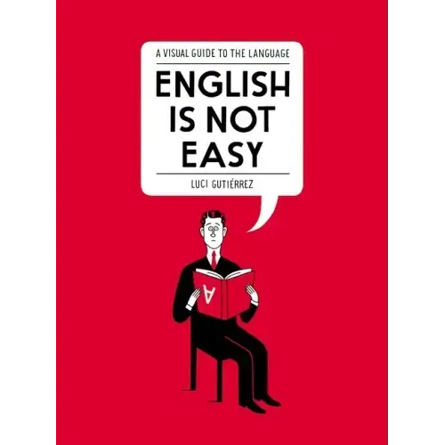 English Is Not Easy: A Visual Guide to the Language