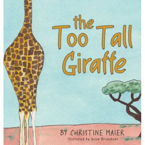 The Too Tall Giraffe: A Children's Book about Looking Different, Fitting in, and Finding Your Superpower