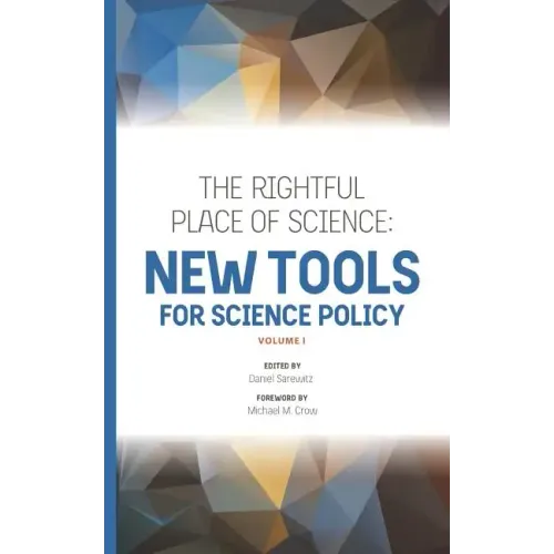 The Rightful Place of Science: New Tools for Science Policy