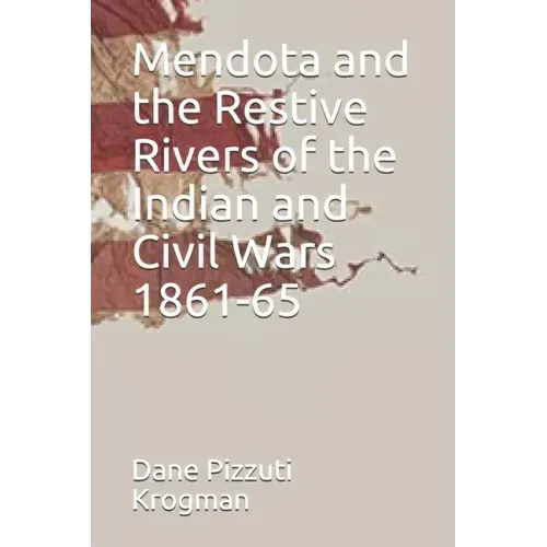 Mendota and the Restive Rivers of the Indian and Civil Wars 1861-65