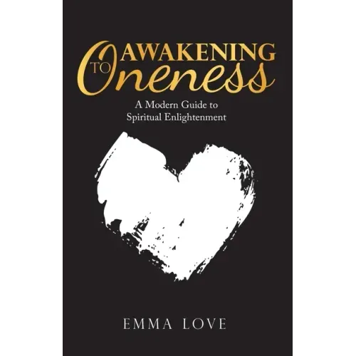 Awakening to Oneness: A Modern Guide to Spiritual Enlightenment