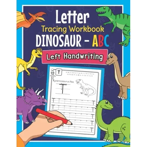 Letter Tracing Workbook Dinosaur - ABC Left Handwriting: Dino Practice Book for Left-Handed Preschoolers - Essential Writing Skills for Kindergarten a
