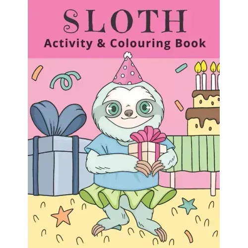 Sloth Activity & Colouring Book: Activity Book for Kids and Adults Coloring, Dot to Dot, Tracing, and Drawing