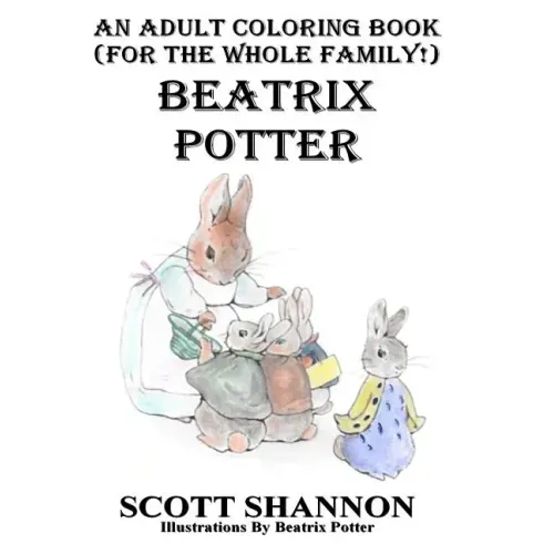 An Adult Coloring Book (For The Whole Family!) Beatrix Potter