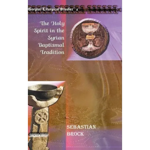 The Holy Spirit in the Syrian Baptismal Tradition
