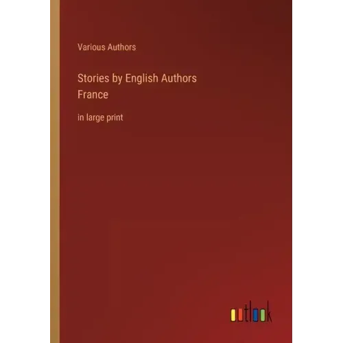 Stories by English AuthorsFrance: in large print