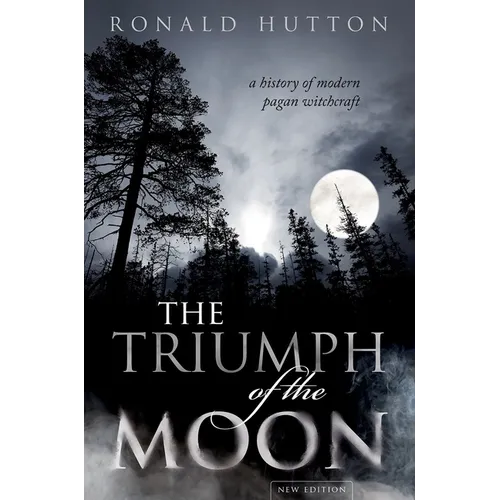 The Triumph of the Moon: A History of Modern Pagan Witchcraft - Hardcover