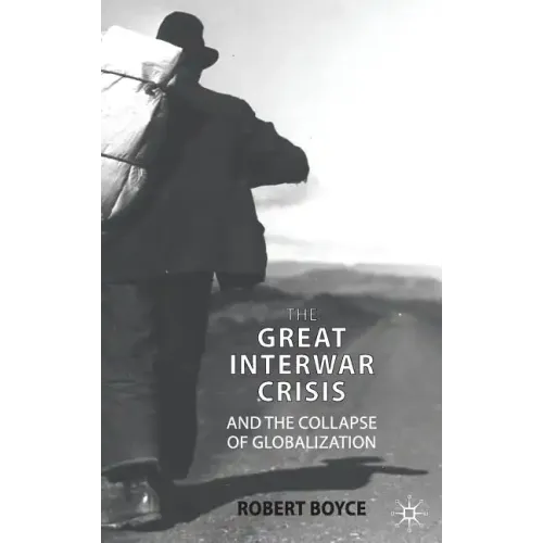 The Great Interwar Crisis and the Collapse of Globalization