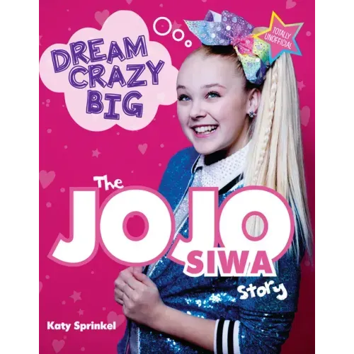 Dream Crazy Big: The Jojo Siwa Story