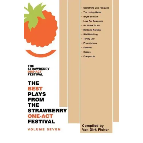 The Best Plays from the Strawberry One-Act Festival: Volume Seven: Compiled by