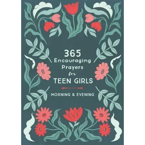 365 Encouraging Prayers for Teen Girls: Morning & Evening
