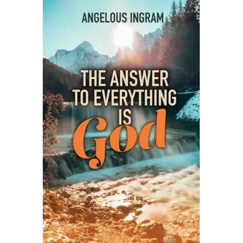 The Answer to Everything Is God