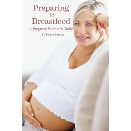 Preparing to Breastfeed: A Pregnant Woman's Guide
