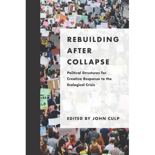 Rebuilding after Collapse: Political Structures for Creative Response to the Ecological Crisis