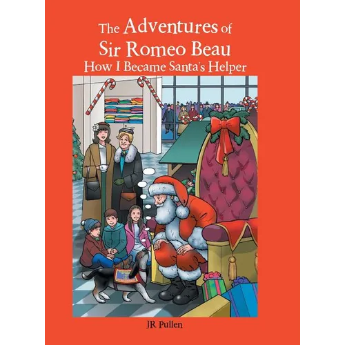 The Adventures of Sir Romeo Beau: How I Became Santa's Helper