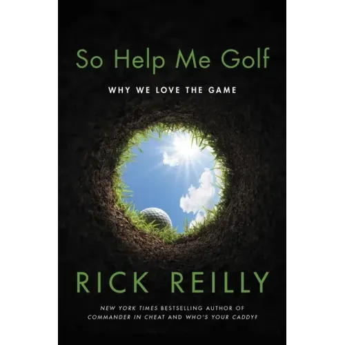 So Help Me Golf: Why We Love the Game