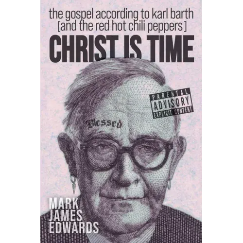 Christ Is Time: The Gospel According to Karl Barth (and the Red Hot Chili Peppers)