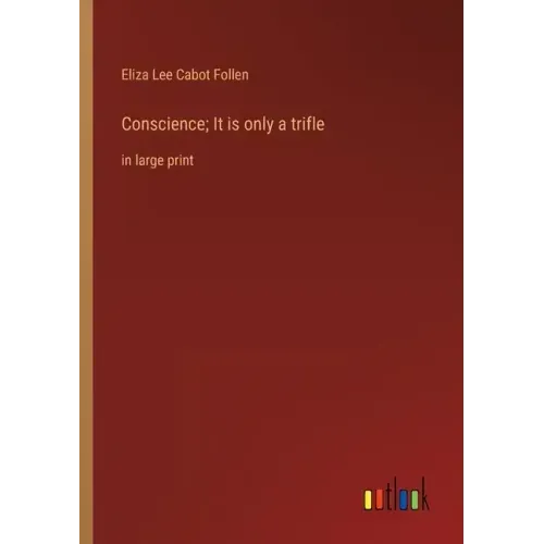 Conscience; It is only a trifle: in large print
