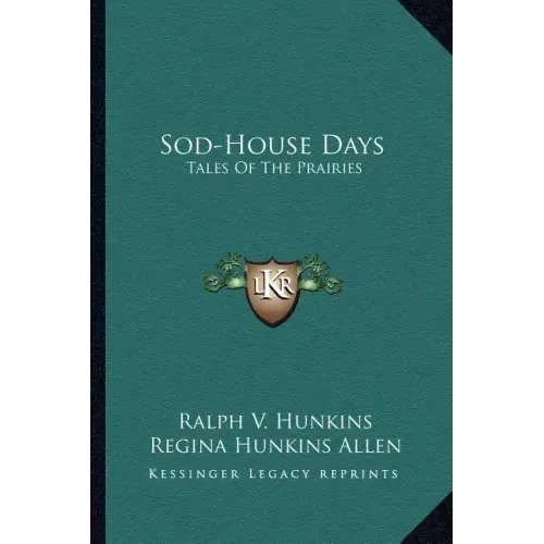 Sod-House Days: Tales of the Prairies